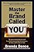 Master the Brand Called YOU...