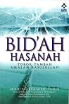 Bid’ah Hasanah: Tokok Tambah Amalan Rasulullah Bid’ah Hasanah: Tokok Tambah Amalan Rasulullah