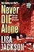Never Die Alone by Lisa  Jackson