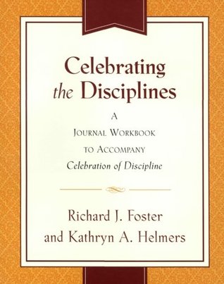 Celebrating the Disciplines: A Journal Workbook to Accompany "Celebration of Discipline" (Paperback)