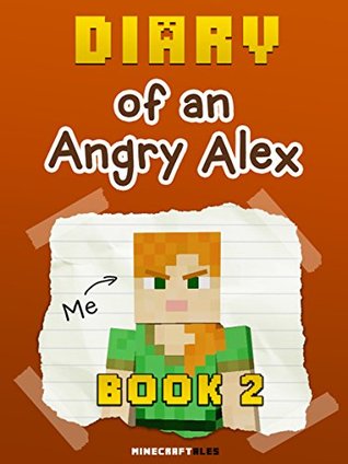 Diary of an Angry Alex: Book 2 (An Unofficial Minecraft Book)