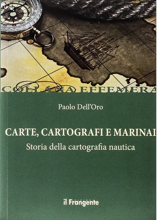 Carte, cartografi e marinai. Storia della cartografia nautica