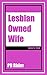 Lesbian-owned Wife: A wife-...