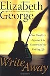 Write Away: One Novelist's Approach to Fiction and the Writing Life