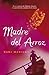 Madre del arroz by Rani Manicka