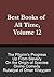 Best Books of All Time, Volume 12: The Pilgrim's Progress John Bunyan, Dante's Divine Comedy, Rubaiyat of Omar Khayyam, Up From Slavery Booker T. Washington, ... On the Origin of Species by Charles Darwin