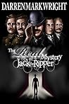 The Real Mystery of Jack the Ripper: The Untold Investigation