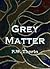 Grey Matter: A Dark Short Story