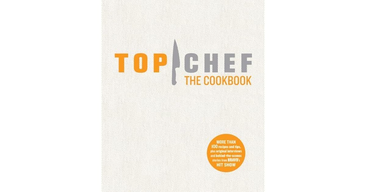 Top Chef the Cookbook by The Creators of Top Chef