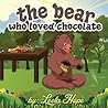The Bear Who Loved Chocolate by Leela Hope