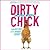 Dirty Chick: Adventures of an Unlikely Farmer