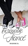 Incroyable Fiancé by Maddie D.