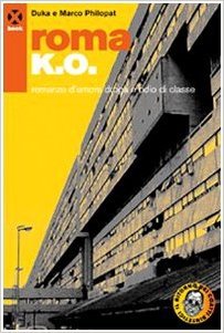 Roma K.O.: Romanzo d'amore, droga e odio di classe