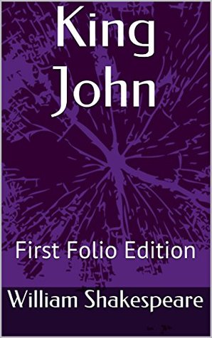King John: First Folio Edition
