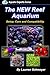 The New Reef Aquarium: Setup, Care and Compatibility (+ Free Bonus Material) (Aquatic Experts)