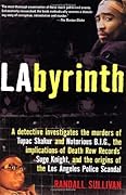 LAbyrinth: A Detective Investigates the Murders of Tupac Shakur and Notorious B.I.G., the Implication of Death Row Records' Suge Knight, and the Origins of the Los Angeles Police Scandal