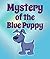 Mystery Of The Blue Puppy: Children's Books and Bedtime Stories For Kids Ages 3-8 for Fun Life Lessons (Books For Kids Series)