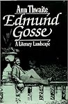 Edmund Gosse: A L...