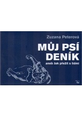 Můj psí deník, aneb, Jak přežít s lidmi