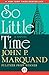 So Little Time