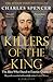 Killers of the King: The Men Who Dared to Execute Charles I
