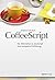 CoffeeScript: Die Alternative zu JavaScript - eine kompakte Einführung (German Edition)