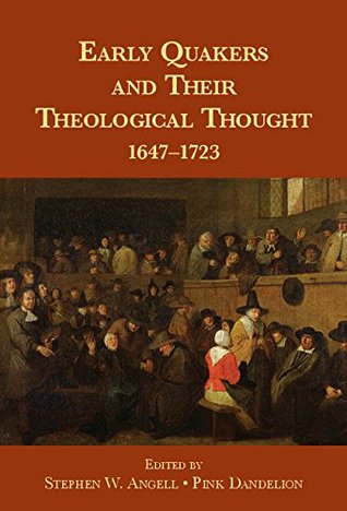 Early Quakers and Their Theological Thought: 1647–1723 (Kindle Edition)