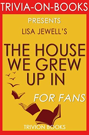Lisa Jewell's The House We Grew Up In - For Fans (Trivia-on-Books)