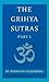 The Grihya Sutras, Part 1: Rules Of Vedic Domestic Ceremonies