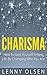Charisma - How to Give Yourself a New Life by Changing Who You Are