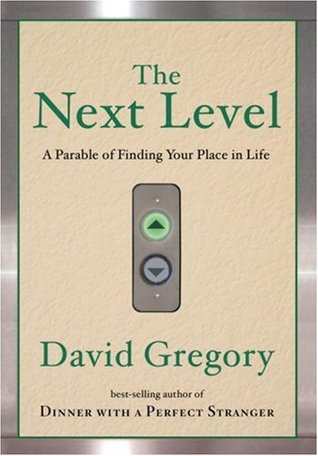 The Next Level: A Parable of Finding Your Place in Life (Hardcover)