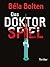 Das Doktorspiel - Thriller (Berg und Thal ermitteln) (German Edition)