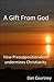 A Gift From God: How Presuppositionalism Undermines Christianity