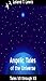 Angel Stories. Angelic Tales of the Universe. Tales 7 through 12