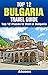 Top 12 Places to Visit in Bulgaria - Top 12 Bulgaria Travel Guide (Includes Sofia, Sunny Beach, Nessebar, Plovdiv, Belogradchik & More)