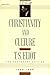 Christianity and Culture: The Idea of a Christian Society and Notes Towards the Definition of Culture