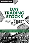 Day Trading Stocks the Wall Street Way: A Proprietary Method For Intra-Day and Swing Trading (Wiley Trading)
