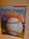 Redleg Journal: Year by Year and Day by Day With the Cincinnati Reds Since 1866