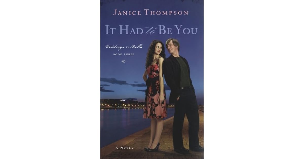 It Had To Be You Weddings By Bella 3 By Janice Thompson It Had To Be You Weddings By Bella 3 By Janice Thompson