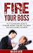 FIRE YOUR BOSS: 8 Little Kn...