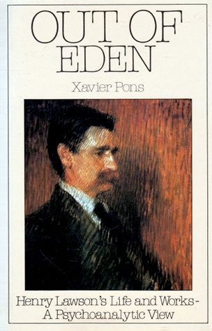 Out of Eden: Henry Lawson's life and works.   A psychoanalytic view