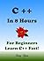 C++: In 8 Hours, For Beginners, Learn C++ Coding Fast! C++ Programming Language Crash Course, C++ Quick Start Guide, Tutorial Book with Hands-On Projects, In Easy Steps! An Ultimate Beginner's Guide!