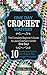 CROCHET: ONE DAY CROCHET MASTERY: The Complete Beginner’s Guide to Learn Crochet in Under 1 Day! - 10 Step by Step Projects That Inspire You – Images Included (CRAFTS FOR EVERYBODY Book 5)