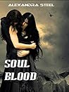 Soul Blood by Alexandra Steel