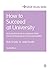 How to Succeed at University: An Essential Guide to Academic Skills, Personal Development & Employability (Student Success)