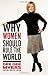Why Women Should Rule the W...