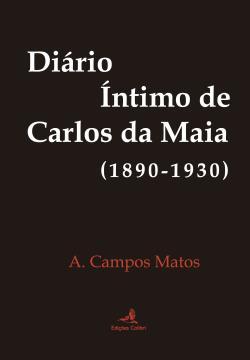 Diário Íntimo de Carlos da Maia (1890-1930)