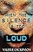 When The Silence Is Too Loud