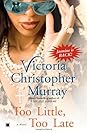 Too Little, Too Late by Victoria Christopher Murray