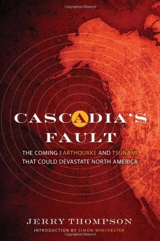 Cascadia's Fault: The Coming Earthquake and Tsunami That Could Devastate North America (Hardcover)